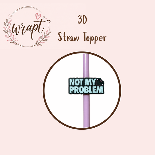 3D Topper  -Not my Problem